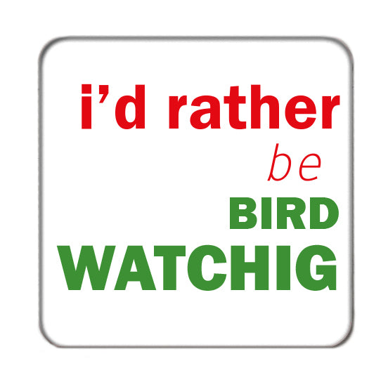 I'd rather be... (Birdwatching) Drinks Coaster