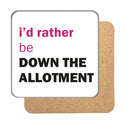 I'd rather be... (Allotment) Drinks Coaster