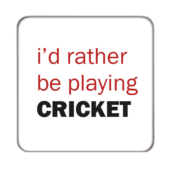 I'd rather be... (Cricket) Drinks Coaster