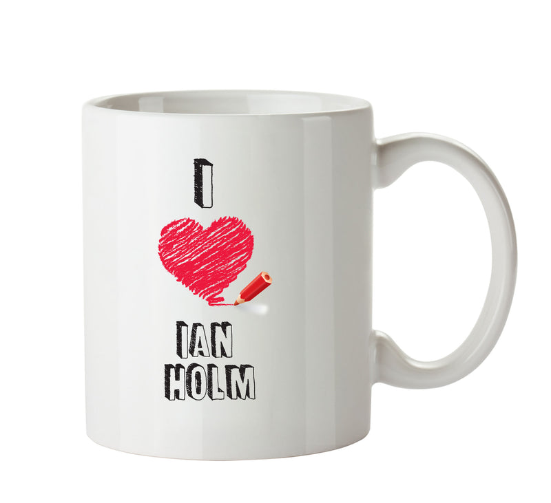 I Love Ian Holm Celebrity Mug Office Mug