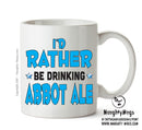 I'd Rather Be DRINKING Abbot Ale Personalised ADULT OFFICE MUG
