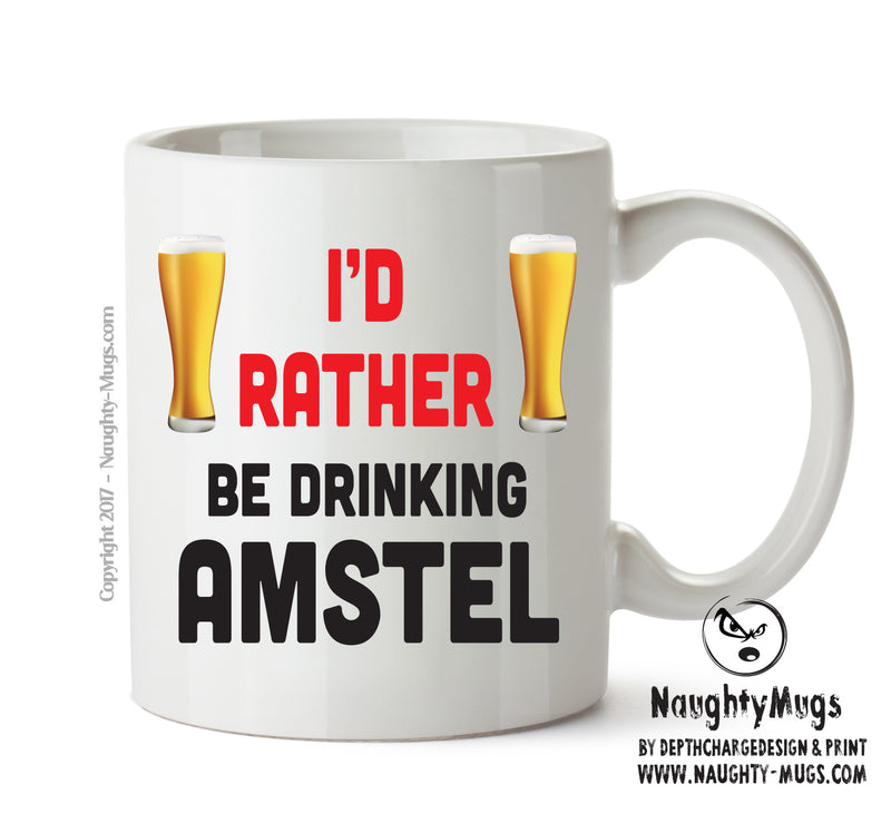 I'd Rather Be DRINKING Amstel Personalised ADULT OFFICE MUG