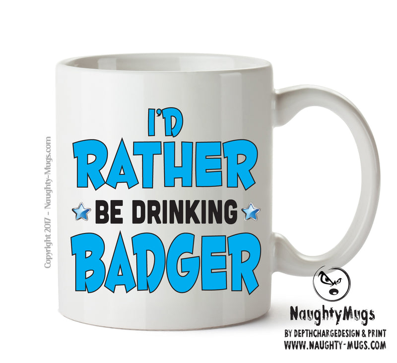 I'd Rather Be DRINKING Badger Personalised ADULT OFFICE MUG