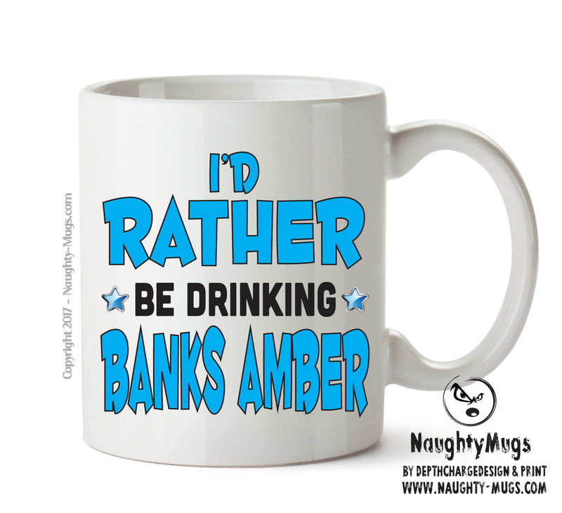 I'd Rather Be DRINKING Banks Amber Personalised ADULT OFFICE MUG