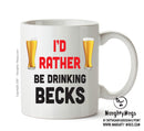 I'd Rather Be DRINKING Becks Personalised ADULT OFFICE MUG