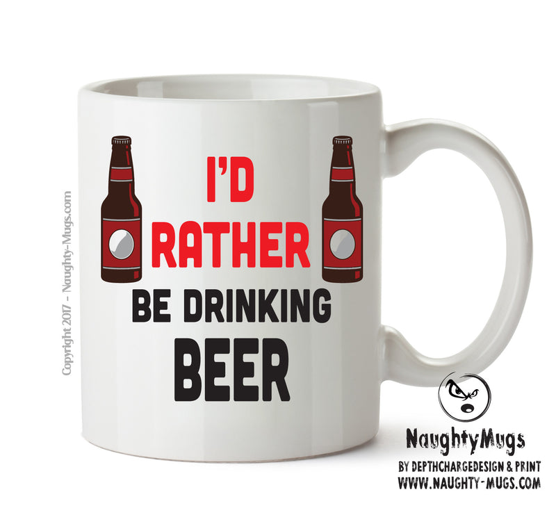 I'd Rather Be DRINKING Beer Personalised ADULT OFFICE MUG