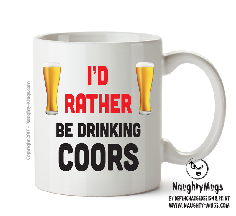I'd Rather Be DRINKING Coors Personalised ADULT OFFICE MUG