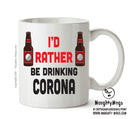 I'd Rather Be DRINKING Corona Bottle Personalised ADULT OFFICE MUG