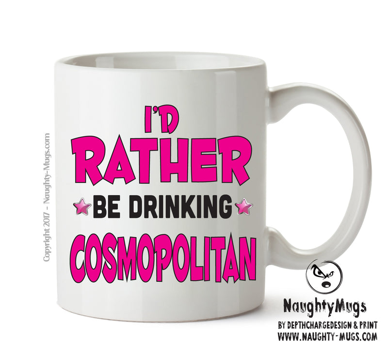 I'd Rather Be DRINKING Cosmopolitan Personalised ADULT OFFICE MUG