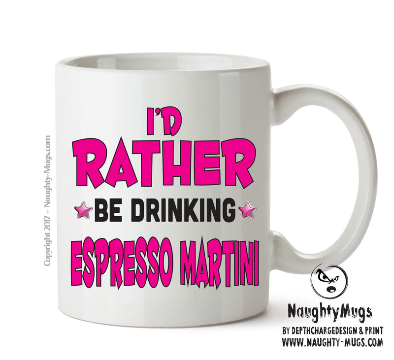 I'd Rather Be DRINKING Espresso Martini Personalised ADULT OFFICE MUG