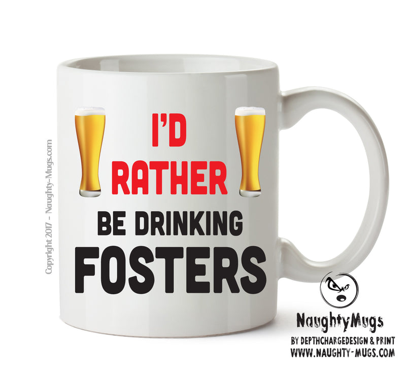 I'd Rather Be DRINKING Fosters Personalised ADULT OFFICE MUG