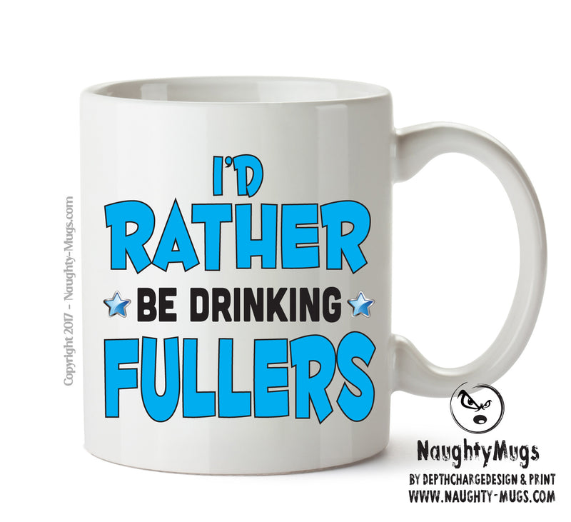I'd Rather Be DRINKING Fullers Personalised ADULT OFFICE MUG