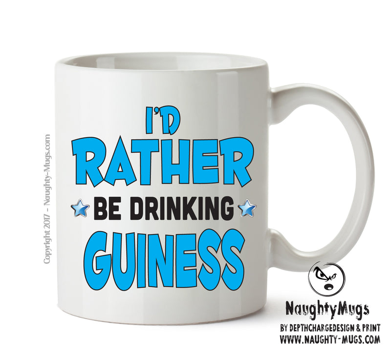 I'd Rather Be DRINKING Guiness Personalised ADULT OFFICE MUG