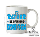 I'd Rather Be DRINKING Kronenberg Personalised ADULT OFFICE MUG