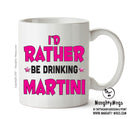 I'd Rather Be DRINKING Martini Personalised ADULT OFFICE MUG
