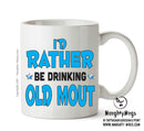 I'd Rather Be DRINKING Old Mout Personalised ADULT OFFICE MUG