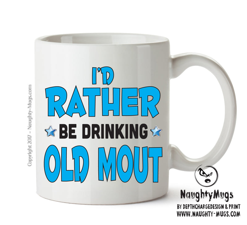 I'd Rather Be DRINKING Old Mout Personalised ADULT OFFICE MUG
