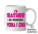 I'd Rather Be DRINKING Vodka & Coke Personalised ADULT OFFICE MUG