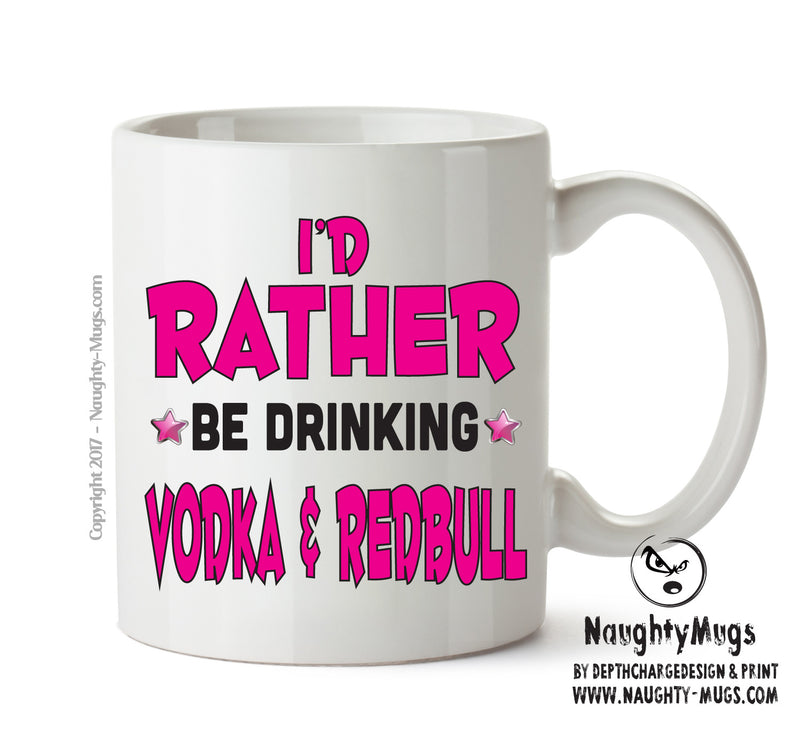 I'd Rather Be DRINKING Vodka & Redbull Personalised ADULT OFFICE MUG