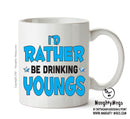I'd Rather Be DRINKING Youngs Personalised ADULT OFFICE MUG