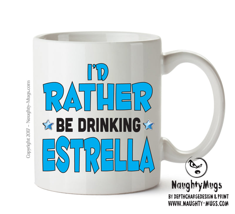 I'd Rather Be DRINKING A PINT Of Estrella Personalised ADULT OFFICE MUG