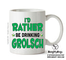 I'd Rather Be DRINKING A PINT Of Grolsch Personalised ADULT OFFICE MUG
