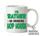 I'd Rather Be DRINKING A PINT Of Hop House Personalised ADULT OFFICE MUG