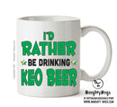 I'd Rather Be DRINKING A PINT Of Keo Beer Personalised ADULT OFFICE MUG
