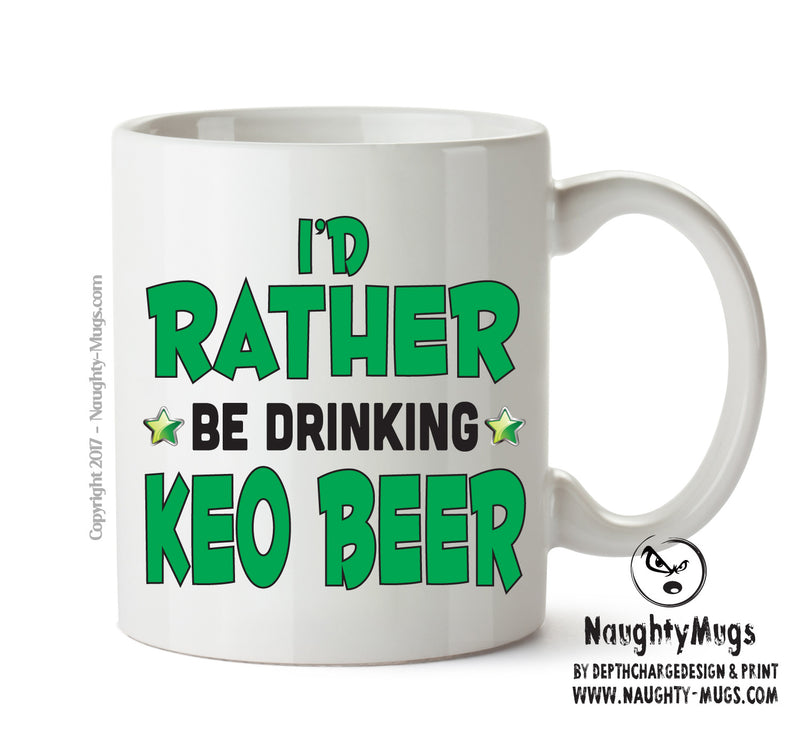 I'd Rather Be DRINKING A PINT Of Keo Beer Personalised ADULT OFFICE MUG