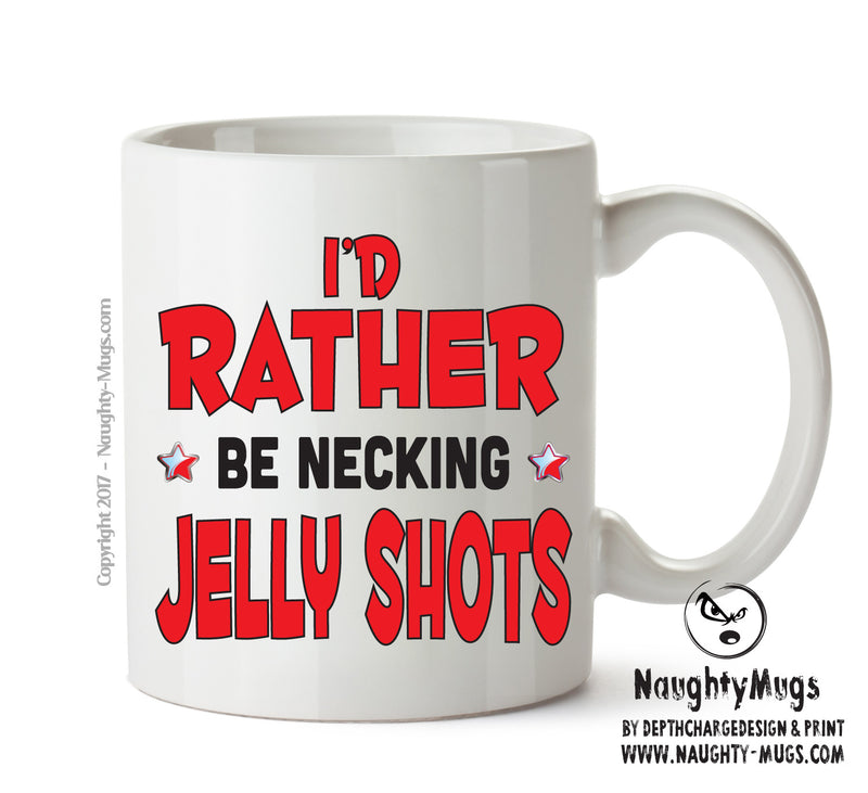 I'd Rather Be DRINKING Jelly Shots Personalised ADULT OFFICE MUG