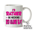 I'd Rather Be DRINKING Red Headed Slut Personalised ADULT OFFICE MUG