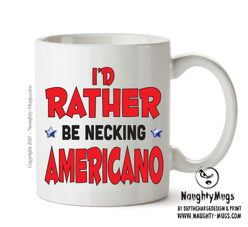 I'd Rather Be DRINKING Americano Personalised ADULT OFFICE MUG