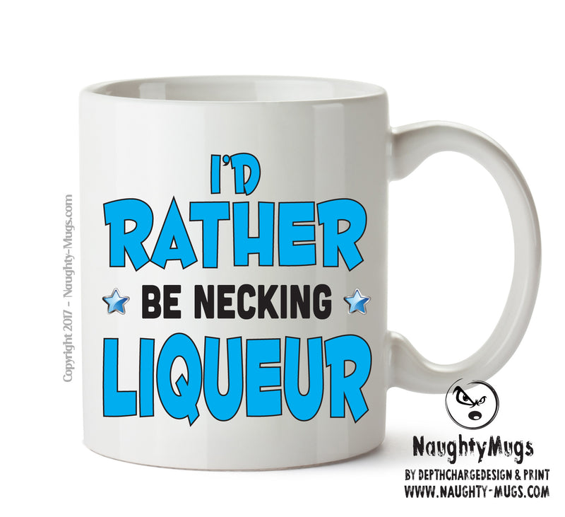 I'd Rather Be DRINKING Liqueur Personalised ADULT OFFICE MUG
