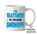 I'd Rather Be DRINKING Smirnofff Personalised ADULT OFFICE MUG