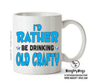 I'd Rather Be DRINKING Old Crafty Personalised ADULT OFFICE MUG