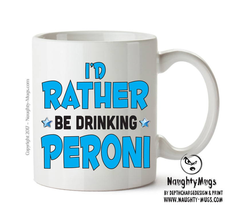 I'd Rather Be DRINKING Peroni Personalised ADULT OFFICE MUG