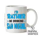 I'd Rather Be DRINKING San Miguel Personalised ADULT OFFICE MUG