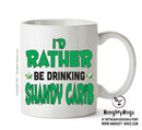 I'd Rather Be DRINKING Shandy Carib Personalised ADULT OFFICE MUG