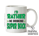 I'd Rather Be DRINKING Super Bock Personalised ADULT OFFICE MUG