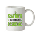 I'd Rather Be DRINKING Dissaronno Personalised ADULT OFFICE MUG