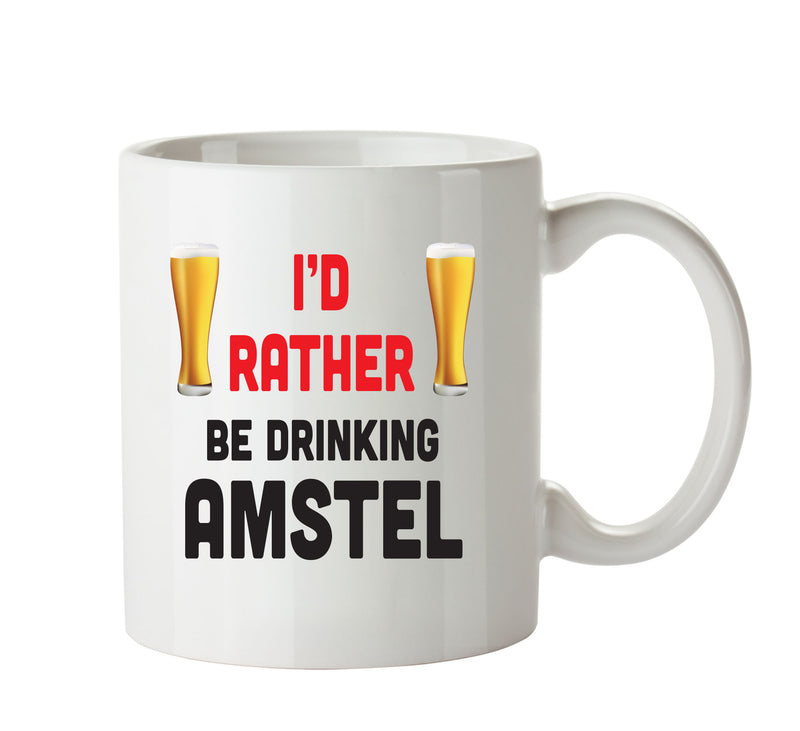 I'd Rather Be DRINKING Amstel Personalised ADULT OFFICE MUG
