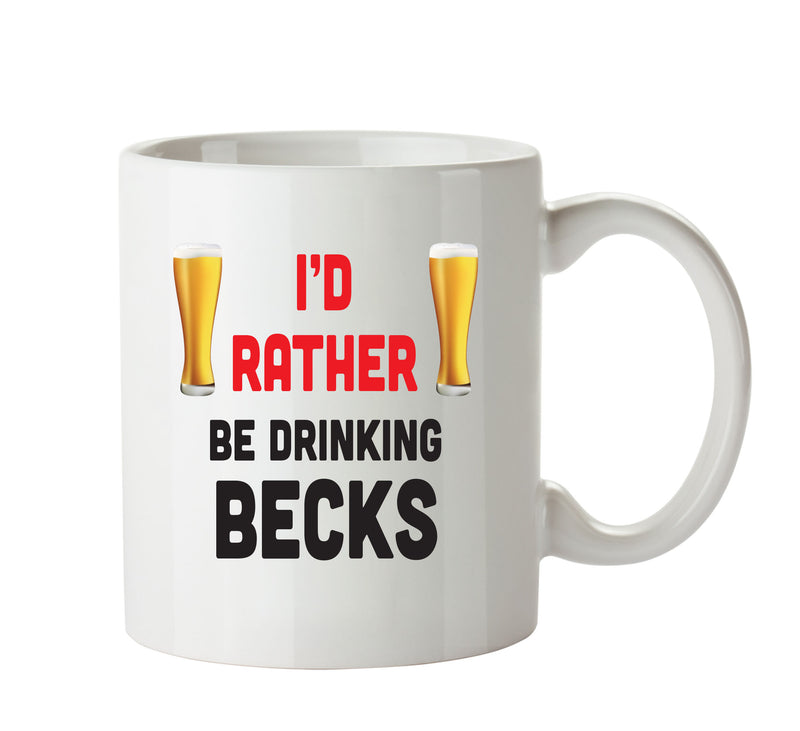 I'd Rather Be DRINKING Becks Personalised ADULT OFFICE MUG