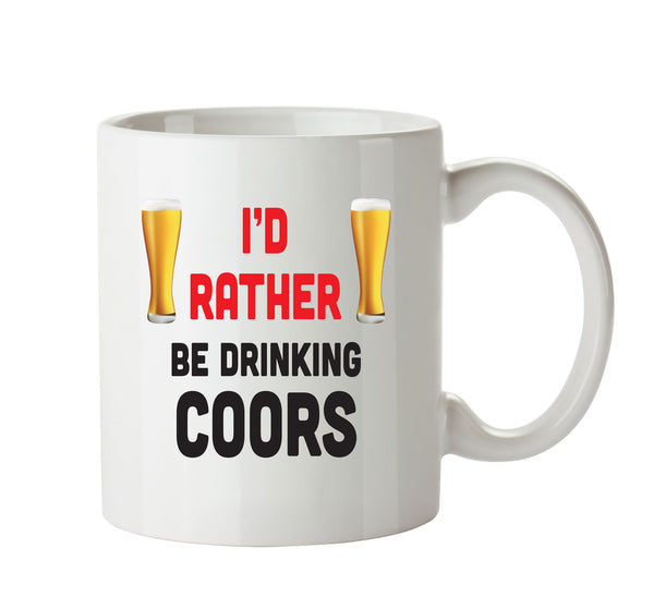 I'd Rather Be DRINKING Coors Personalised ADULT OFFICE MUG – printed mug product image 1