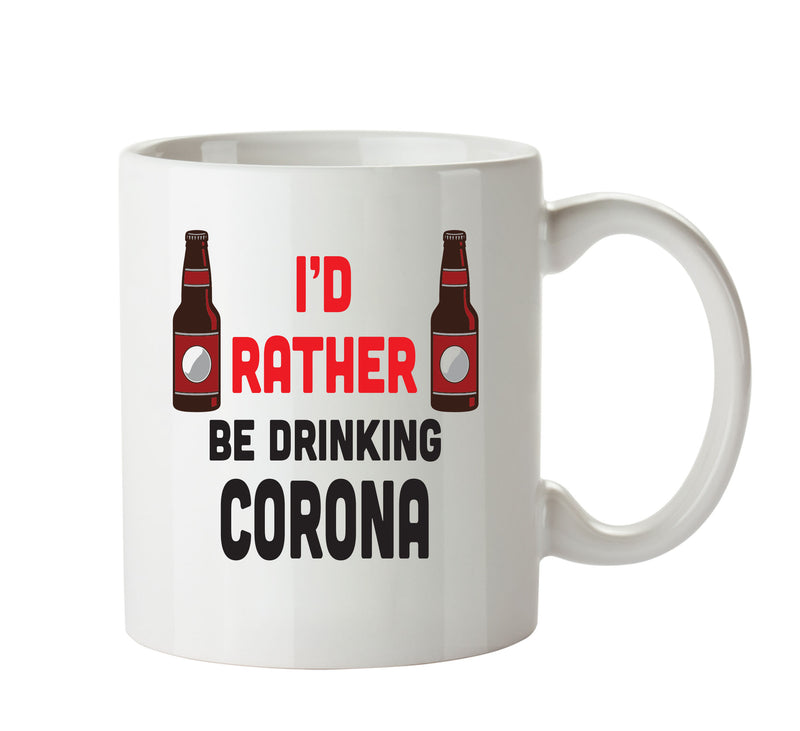 I'd Rather Be DRINKING Corona Bottle Personalised ADULT OFFICE MUG