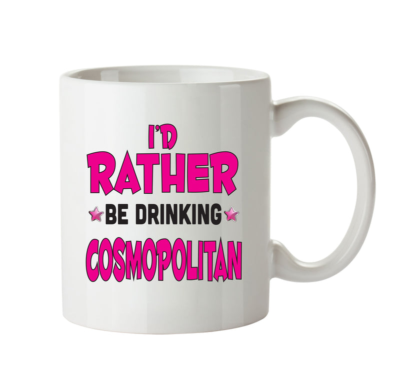 I'd Rather Be DRINKING Cosmopolitan Personalised ADULT OFFICE MUG