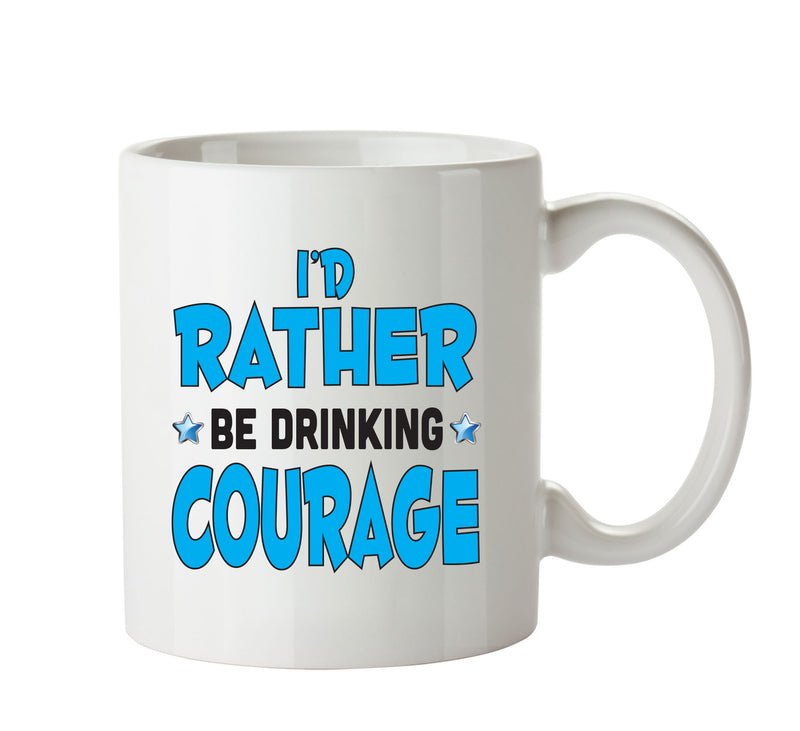 I'd Rather Be DRINKING Courage Personalised ADULT OFFICE MUG