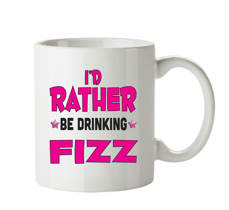 I'd Rather Be DRINKING Fizz Personalised ADULT OFFICE MUG