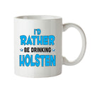 I'd Rather Be DRINKING Holsten Personalised ADULT OFFICE MUG