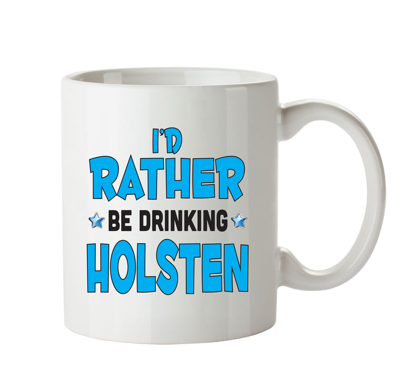 I'd Rather Be DRINKING Holsten Personalised ADULT OFFICE MUG