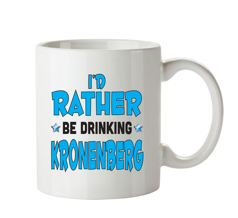I'd Rather Be DRINKING Kronenberg Personalised ADULT OFFICE MUG